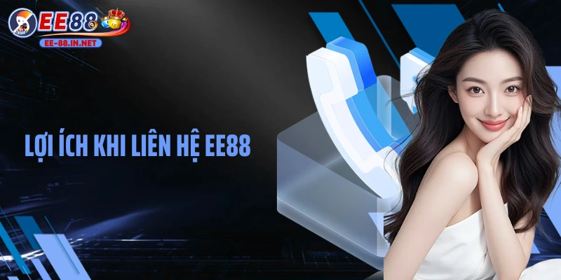 Lợi ích khi liên hệ EE88
