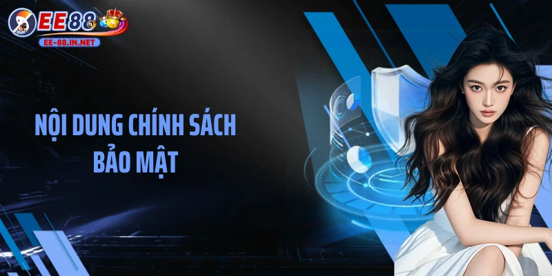 Nội dung chính sách bảo mật