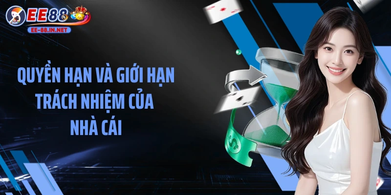 Quyền hạn và giới hạn trách nhiệm của nhà cái