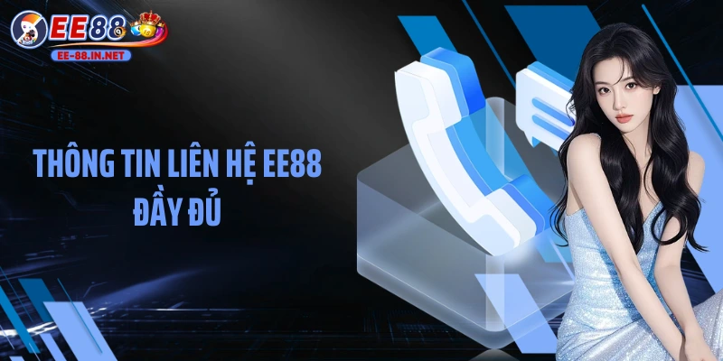 Thông tin liên hệ EE88 đầy đủ
