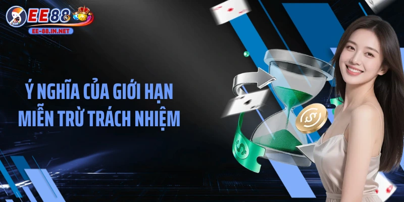 Ý nghĩa của giới hạn miễn trừ trách nhiệm