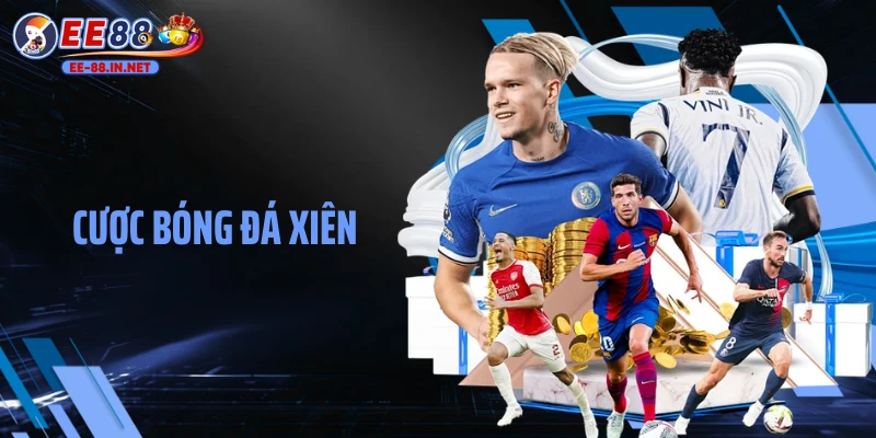 Cược Bóng Đá Xiên EE88: Hướng Dẫn Soi Kèo Bứt Phá Vốn