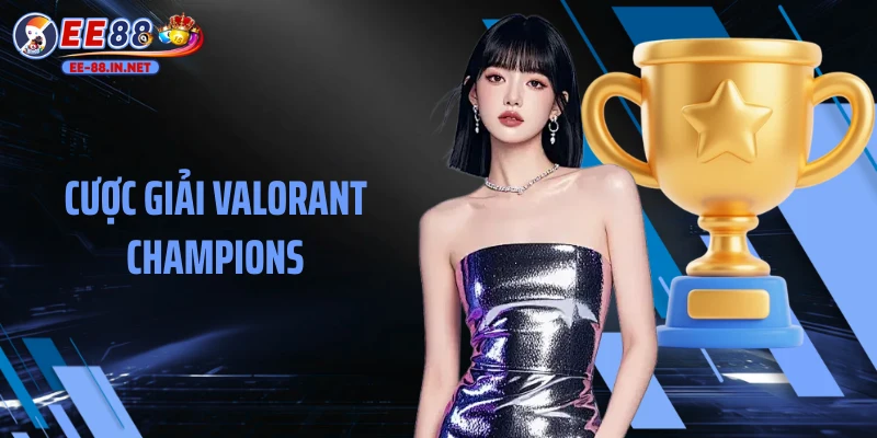 Cược Giải Valorant Champions: Phân Tích Chuyên Sâu Cùng EE88
