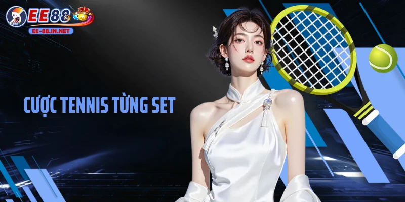 Cược Tennis Từng Set Tại EE88: Cơ Hội Săn Thưởng Lớn
