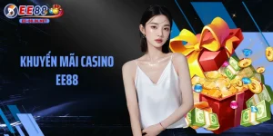 Khuyến Mãi Casino EE88: Bùng Nổ Các Gói Ưu Đãi Cực Hot