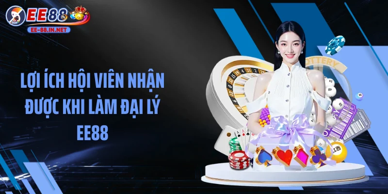 Lợi ích hội viên nhận được khi làm đại lý EE88