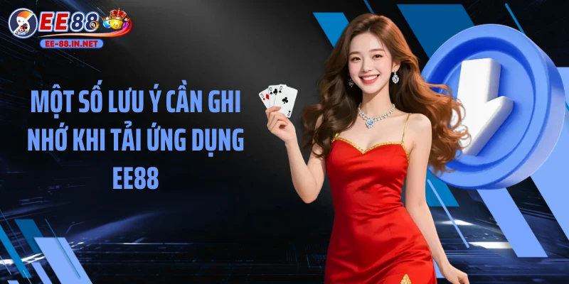 Một số lưu ý cần ghi nhớ khi tải ứng dụng EE88