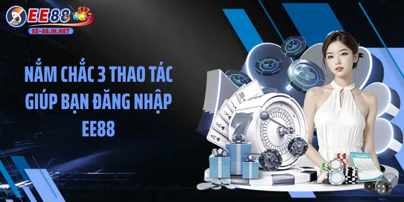 Nắm chắc 3 thao tác giúp bạn đăng nhập EE88
