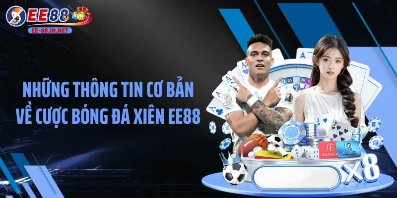 Những thông tin cơ bản về cược bóng đá xiên EE88