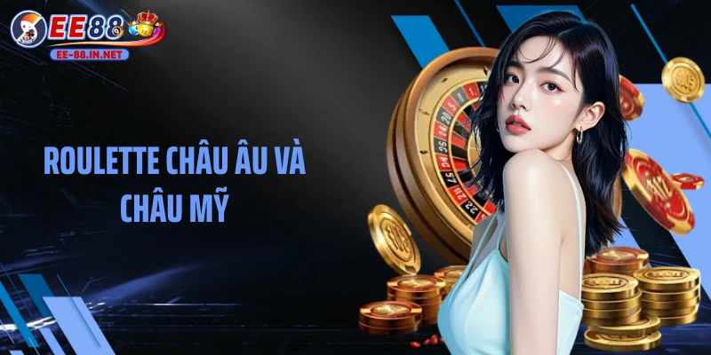 Phân Tích Chuyên Sâu Roulette Châu Âu Và Châu Mỹ 