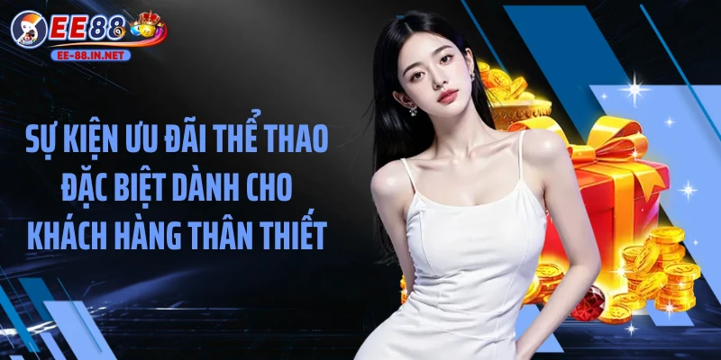 Sự kiện ưu đãi thể thao đặc biệt dành cho khách hàng thân thiết
